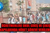 OKUL GİRİŞ VE ÇIKIŞ KAPILARINDA ÖĞRETMENLERE NÖBET GÖREVİ VERİLEMEZ